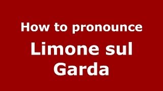 How to pronounce Limone Sul Garda