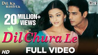 Dil Chura Le Song Video - Dil Ka Rishta | Arjun Rampal & Aishwarya Rai | Alka Yagnik & Kumar Sanu