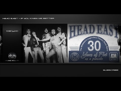 Head East - If You Knew Me Better