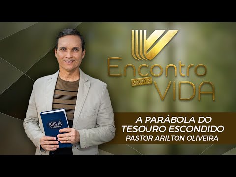 SBT 067 - A PARÁBOLA DO TESOURO ESCONDIDO / PARÁBOLAS DE JESUS / ENCONTRO COM A VIDA / PR ARILTON