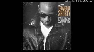 Trombone Shorty - It ain't no use