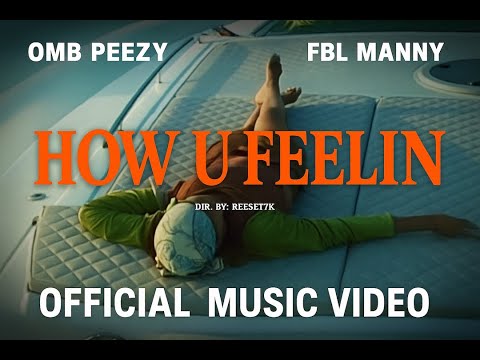 HOW U FEELIN - OMB Peezy and FBL Manny (official video)