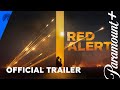 Red Alert L Official Trailer L Paramount