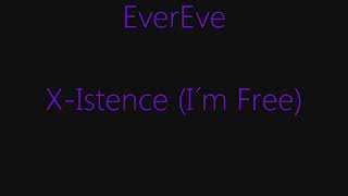 EverEve - X-Istence (I´m Free)