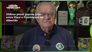 Didimo prevê grande jogo entre Piauí e Fluminense no Albertão