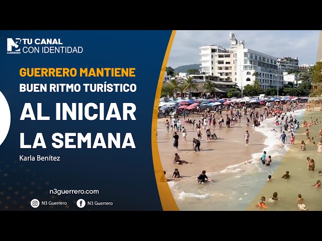 Guerrero mantiene buen ritmo turístico al iniciar la semana