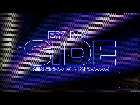 Minerro - By My Side (ft. madugo) [Lyrics]