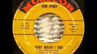 Every Breath I Take by Gene Pitney on Mono 1961 Musicor 45.