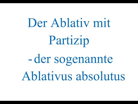 Ablativ mit Partizip - Der sogenannte Ablativus absolutus