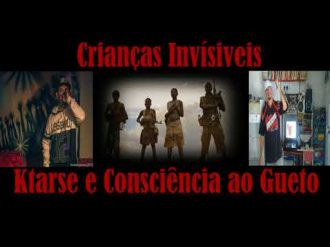 KTARSE - PART. CONSCIÊNCIA AO GUETO   CRIANÇAS INVISÍVEIS