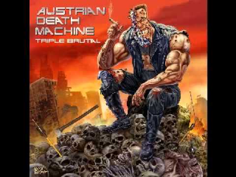 austrian death machine (12) I Know Now Why You Cry -  triple brutal