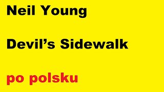Neil Young - Devil’s Sidewalk - po polsku - moje SWOBODNE tłumaczenie
