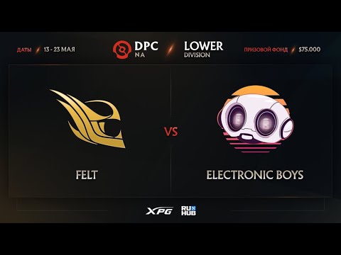 Felt vs Electronic Boys, Dota Pro Circuit 2021 NA S2, bo3, game 1 [Lazar`  & Maelstorm]