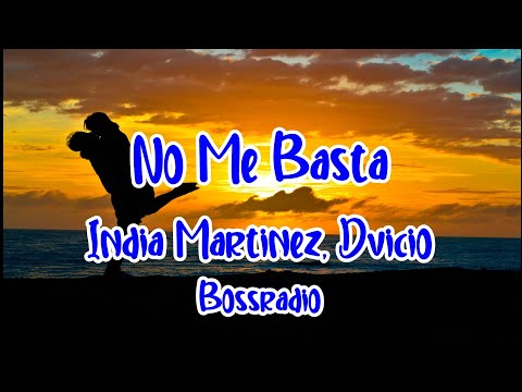India Martinez, Dvicio - No Me Basta  (Letra/Lyrics)( Bossradio )