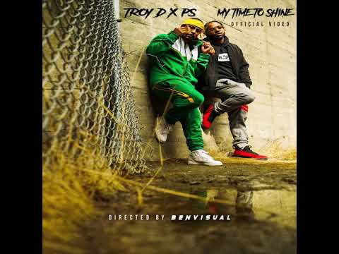 Troy D x PS - My Time to Shine video promo