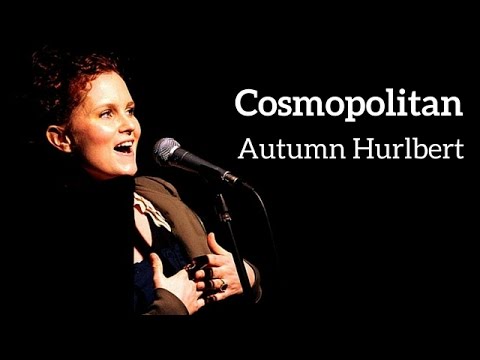 "Cosmopolitan" - Autumn Hurlbert (Kerrigan-Lowdermilk)