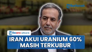 Iran Akui Cadangan Uranium 60 Persen Masih Terkubur seusai Serangan Israel & AS di Fasilitas Nuklir