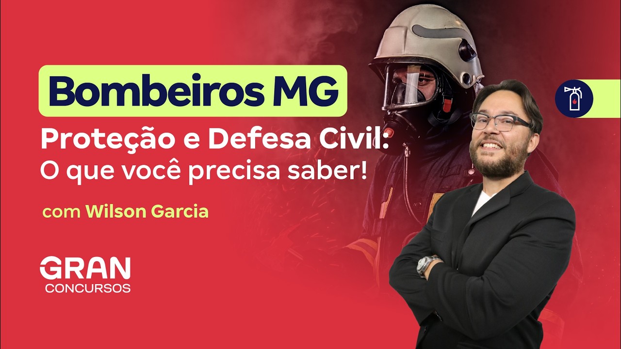 Concurso Bombeiros MG | Proteção e Defesa Civil: O que você precisa saber! | Wilson Garcia