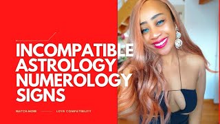 Incompatible Astrology signs and Numerology, can work