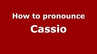 How to pronounce Cassio