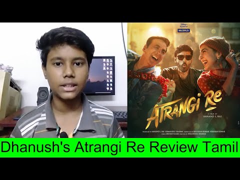 Atrangi Re Review Tamil | Galatta Kalyanam Review |atrangi re review in tamil |dhanush |akshay kumar