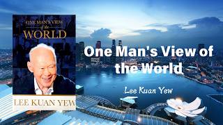 One Man's View of the World: Lee Kuan Yew on Global Powers