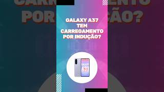 GALAXY A37 TEM CARREGAMENTO POR INDUÇÃO? #galaxya37