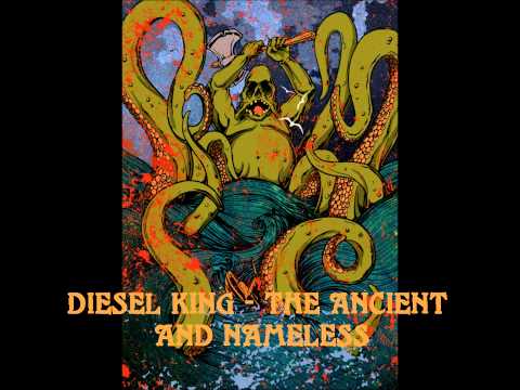 DIESEL KING - THE ANCIENT AND NAMELESS