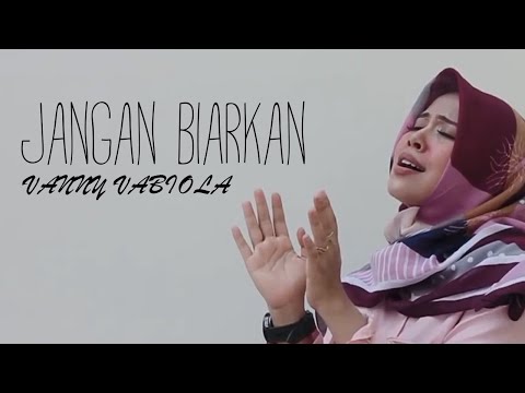 JANGAN BIARKAN - VANNY VABIOLA (Official Music Video)
