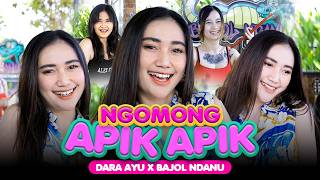 Download lagu Dara Ayu ft. Bajol Ndanu - Ngomong Apik Apik mp3