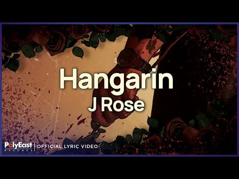 J Rose - Hangarin (Official Lyric Video)