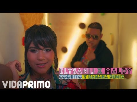 Elysanij - Coquito y Banana (Remix) ft. Maldy [Official Video]