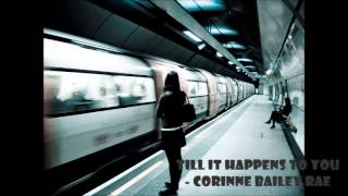 Till it happens to you (Corinne Bailey Rae)