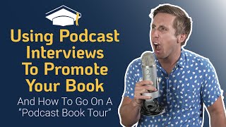 How to Promote Your Book With Podcast Author Interviews - Booking, Selling, & Growing Book Sales