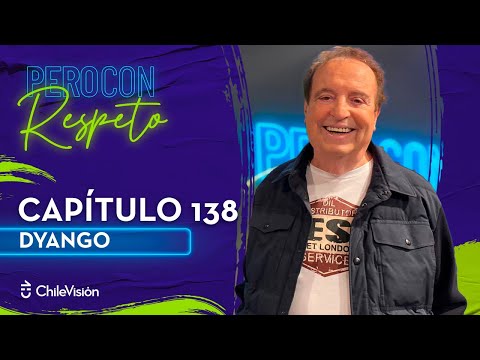 Pero Con Respeto - Dyango | Capítulo 138
