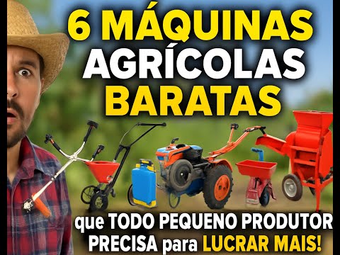 6 MÁQUINAS AGRÍCOLAS BARATAS que TODO PEQUENO PRODUTOR PRECISA para LUCRAR MAIS!