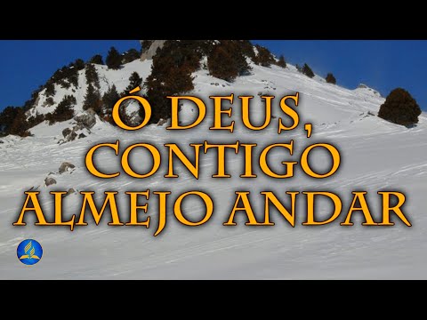 Hinário Adventista 404 - Ó DEUS, CONTIGO ALMEJO ANDAR