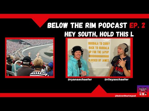 Below The Rim Podcast #02 - Hey South, Hold This L