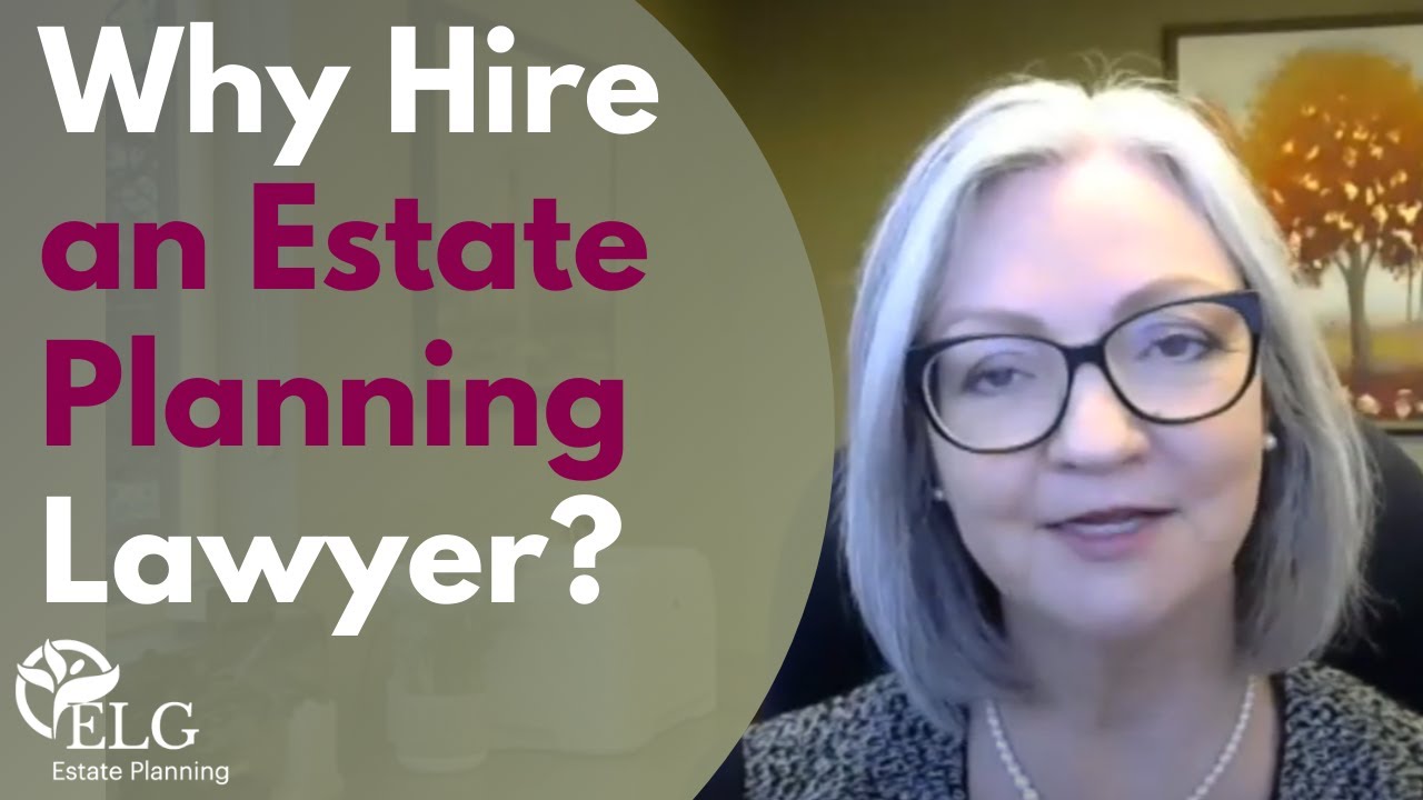 Why Hire an Estate Planning Lawyer?