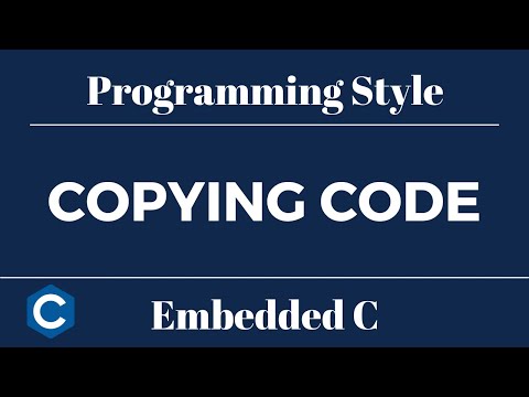 Embedded C Programming Style: Tutorial 14 - Copying Code