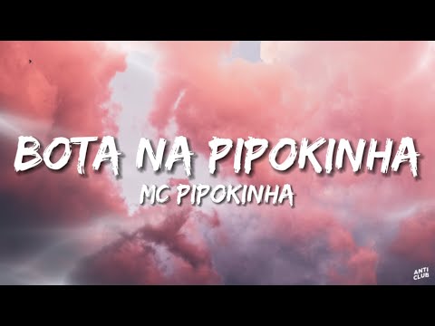 MC PIPOKINHA - Bota na Pipokinha (Letra x Lyrics)