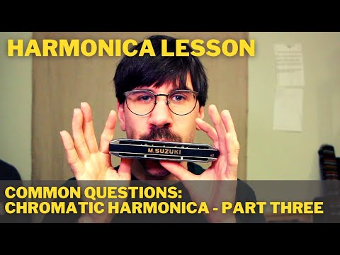 Five common questions regarding chromatic harmonica - part three