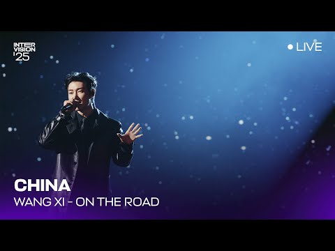Wang Xi - On the road (LIVE) | China 🇨🇳 | Intervision’25