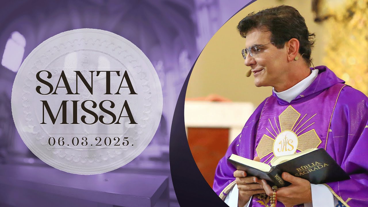 SANTA MISSA AO VIVO | 06/03/2025  | @PadreManzottiOficial