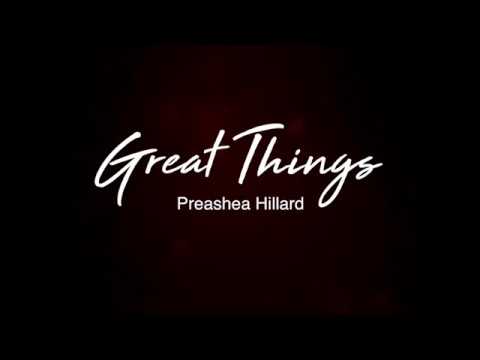 download lagu mp3 mp4 Great Things Preashea Hilliard Lyrics, download lagu Great Things Preashea Hilliard Lyrics gratis, unduh video klip Great Things Preashea Hilliard Lyrics