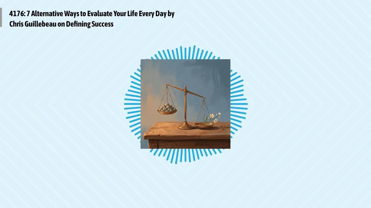 4176: 7 Alternative Ways to Evaluate Your Life Every Day by Chris Guillebeau on Defining Success...
