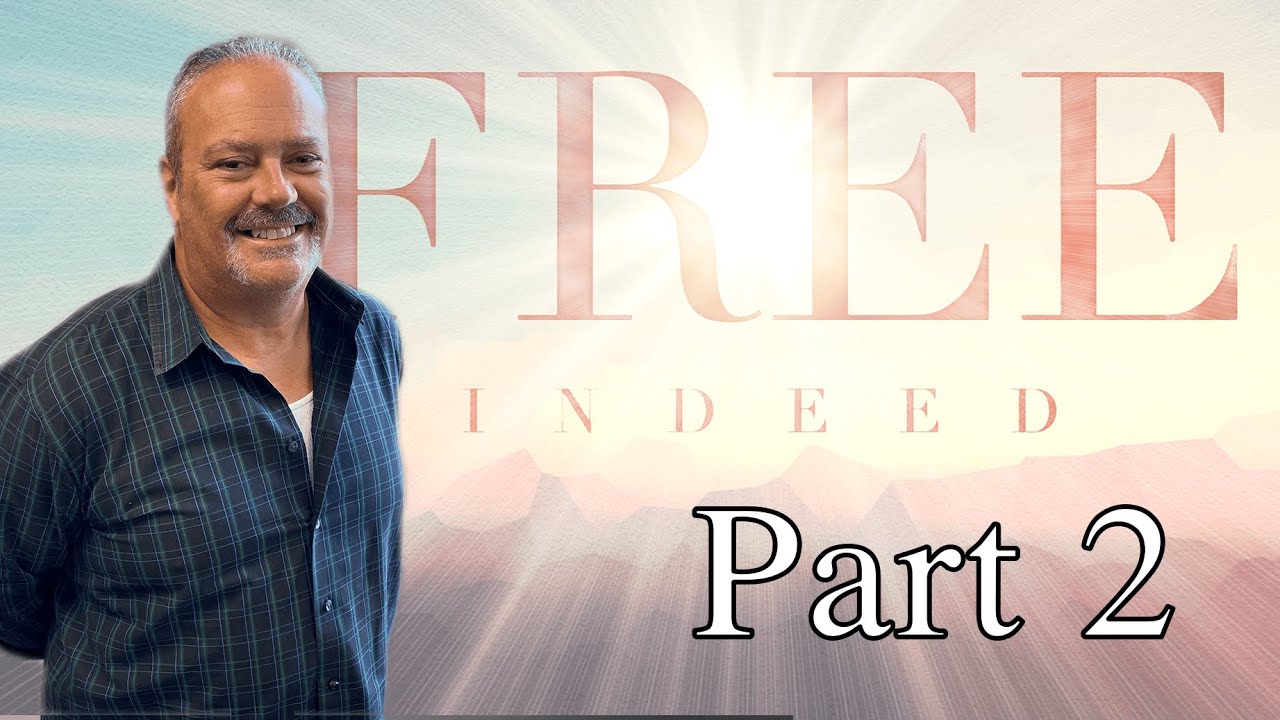Free Indeed | Part Two | Pastor Dan