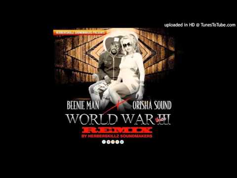 Beenie Man & Orisha Sound-World War Three Remix by HerbertSkillz