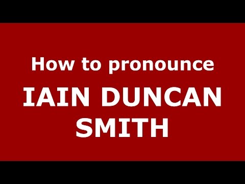 How to pronounce IAIN DUNCAN SMITH (American English/US) - PronounceNames.com