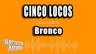 Bronco - Cinco Locos (Versión Karaoke)